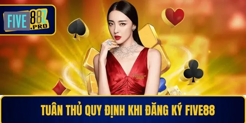 Tuân thủ quy định khi đăng ký Five88 Tuân thủ quy định khi đăng ký Five88