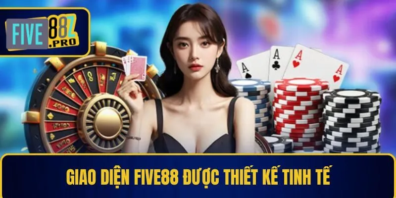 Giao diện Five88 được thiết kế tinh tế