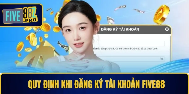 Quy định khi đăng ký tài khoản Five88 Quy định khi đăng ký tài khoản Five88