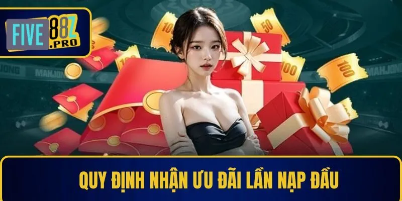 Quy định nhận ưu đãi lần nạp đầu Quy định nhận ưu đãi lần nạp đầu