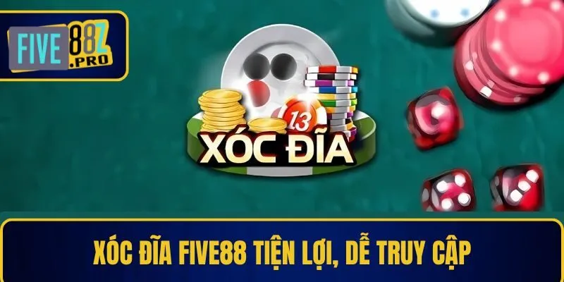 Xóc đĩa Five88 tiện lợi, dễ truy cập Xóc đĩa Five88 tiện lợi, dễ truy cập